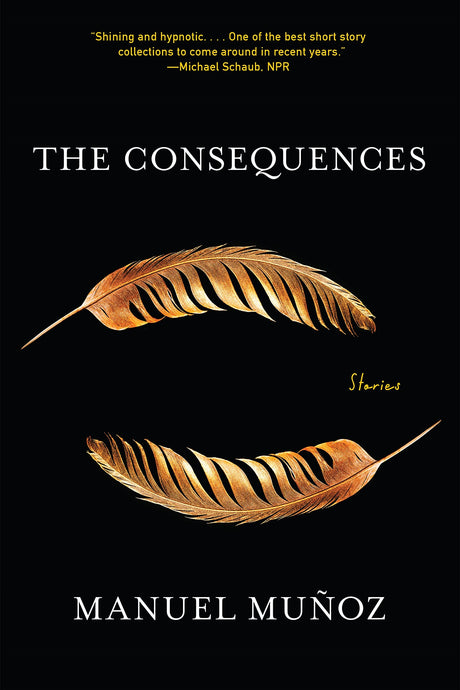 Consequences -- Manuel Muñoz, Paperback
