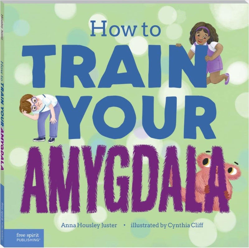 How to Train Your Amygdala by Housley Juster, Anna
