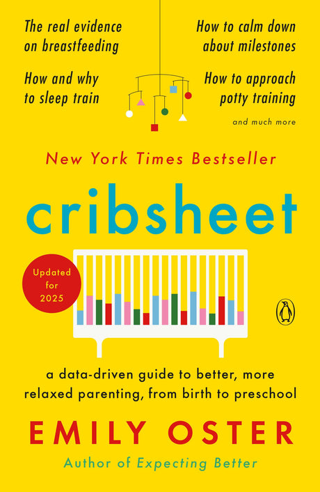 Cribsheet: A Data-Driven Guide to Better, More Relaxed Parenting, from Birth to Preschool -- Emily Oster, Paperback