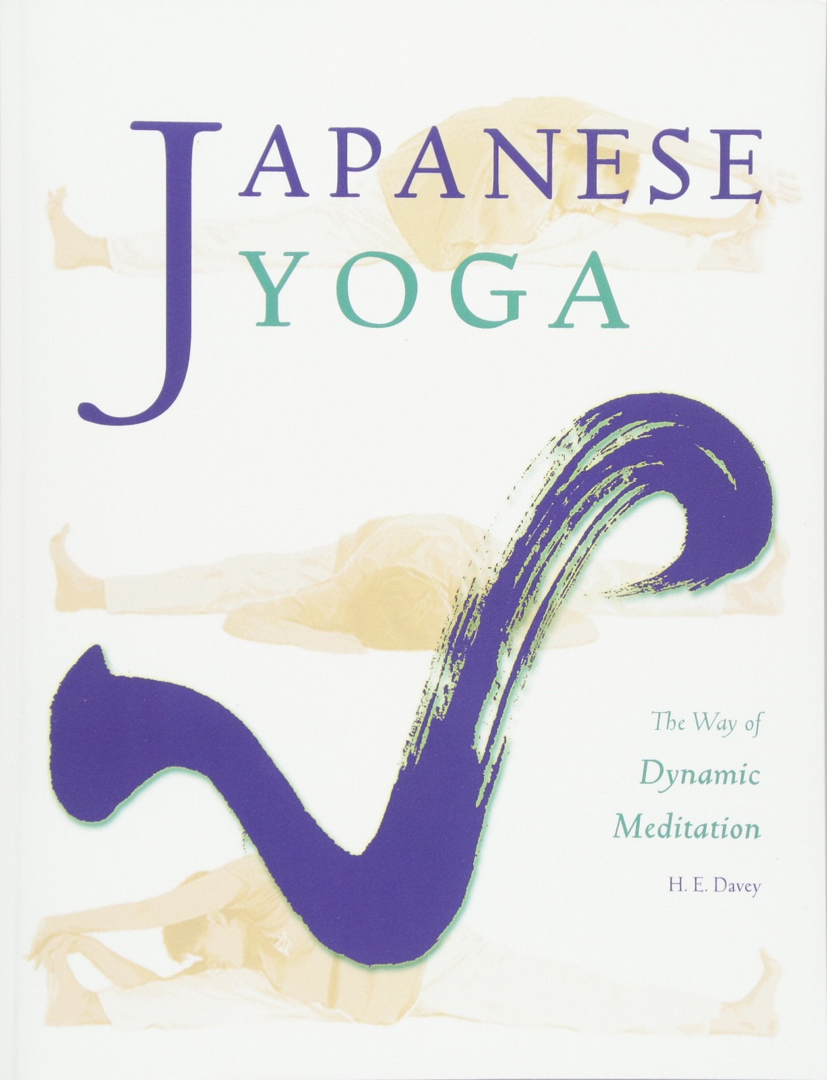 Japanese Yoga: The Way of Dynamic Meditation by Davey, H. E.
