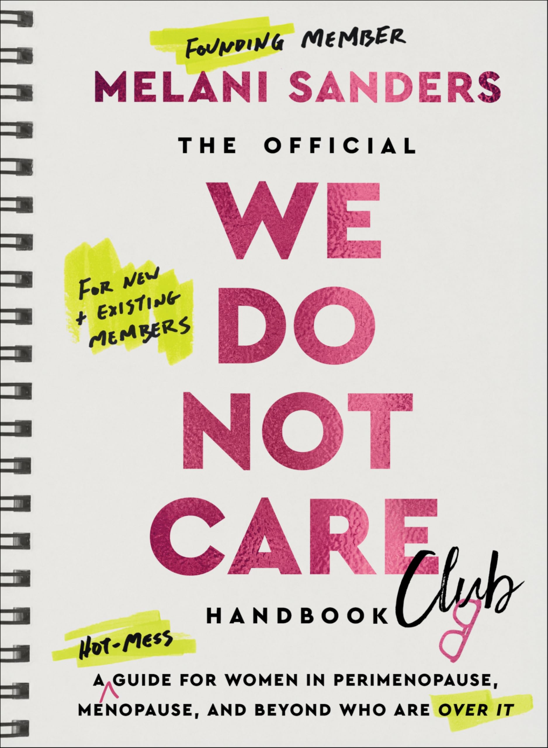 The Official We Do Not Care Club Handbook: A Guide for Women in Perimenopause, Menopause, and Beyond Who Are Over It by Sanders, Melani