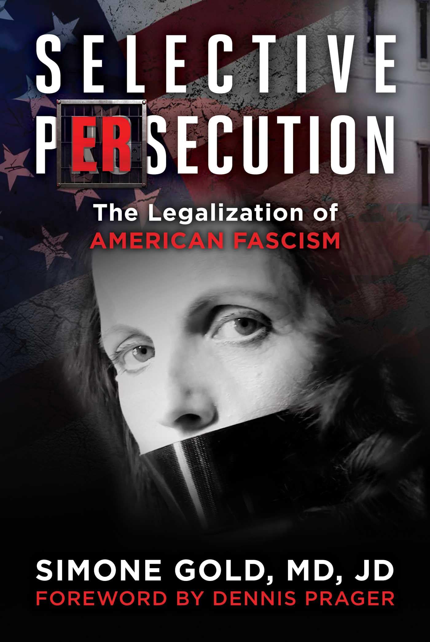 Selective Persecution: The Legalization of American Fascism by Gold, Simone