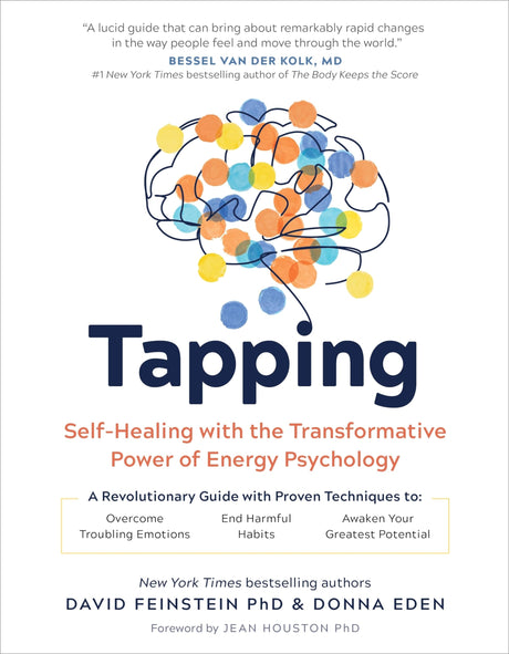 Tapping: Self-Healing with the Transformative Power of Energy Psychology -- Donna Eden, Paperback