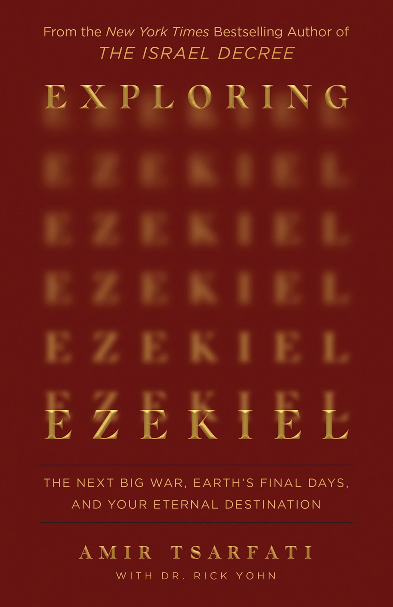 Exploring Ezekiel: The Next Big War, Earth's Final Days, and Your Eternal Destination by Tsarfati, Amir