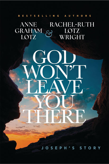 God Won't Leave You There: Joseph's Story -- Anne Graham Lotz, Hardcover