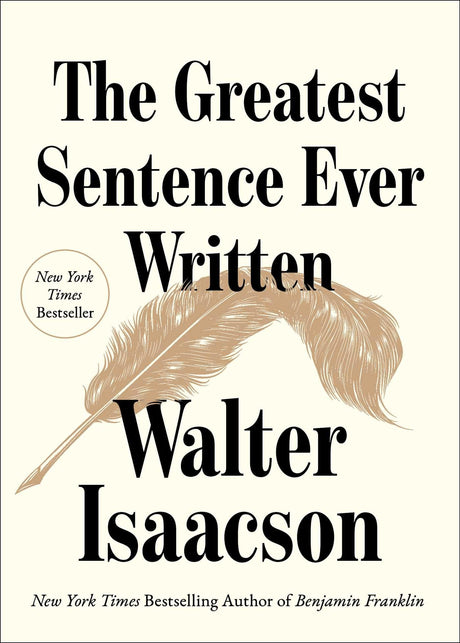 The Greatest Sentence Ever Written -- Walter Isaacson, Hardcover