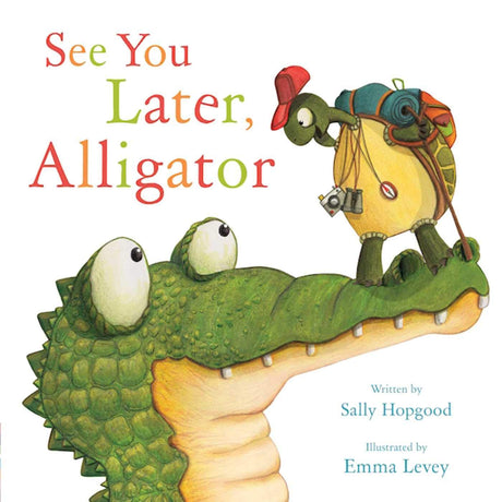 See You Later, Alligator -- Sally Hopgood, Hardcover
