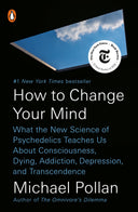 How to Change Your Mind: What the New Science of Psychedelics Teaches Us about Consciousness, Dying, Addiction, Depression, and Transcendence -- Michael Pollan, Paperback