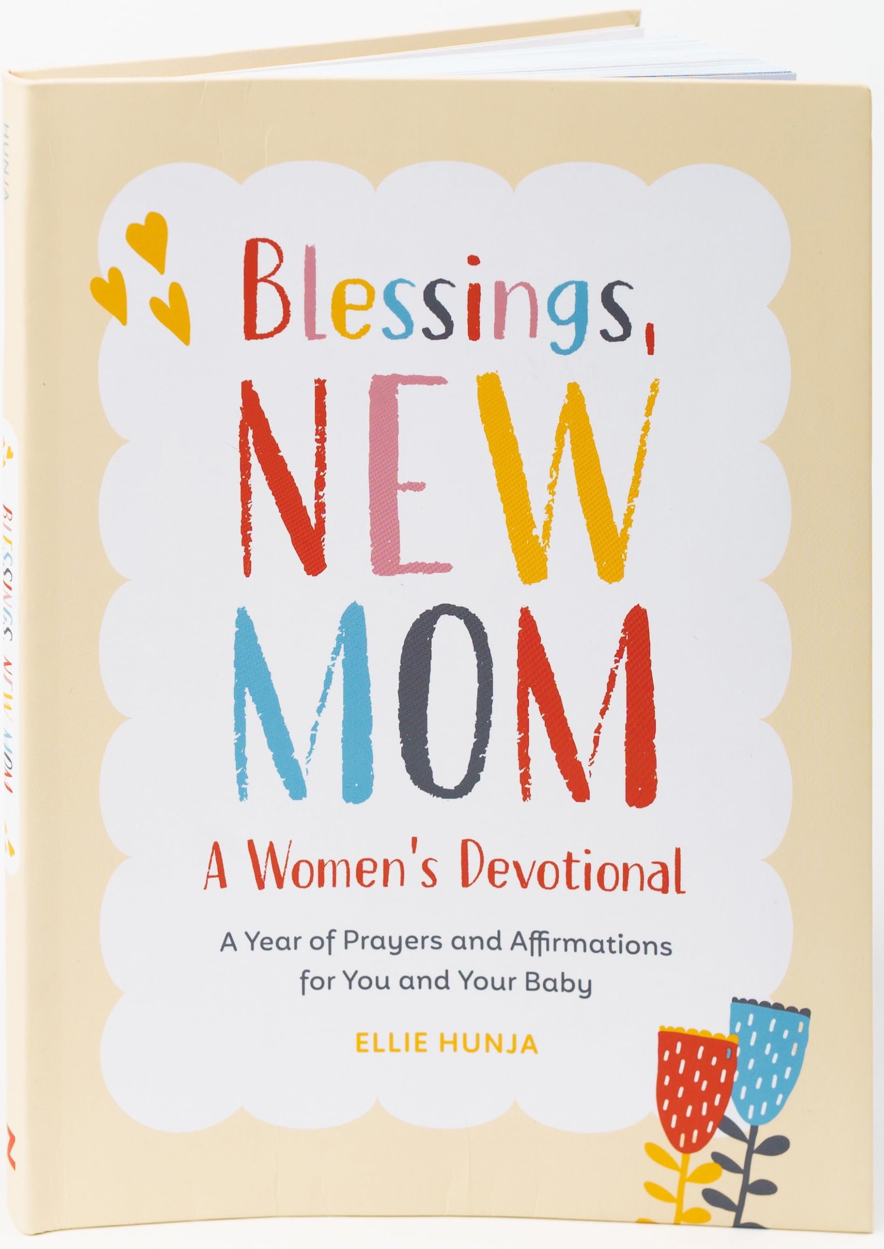 Blessings, New Mom: A Women's Devotional: A Year of Prayers and Affirmations for You and Your Baby by Hunja, Ellie
