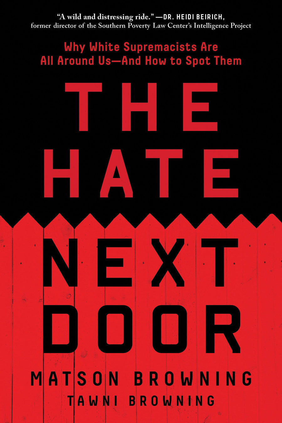 The Hate Next Door: Why White Supremacists Are All Around Us--And How to Spot Them -- Matson Browning, Paperback
