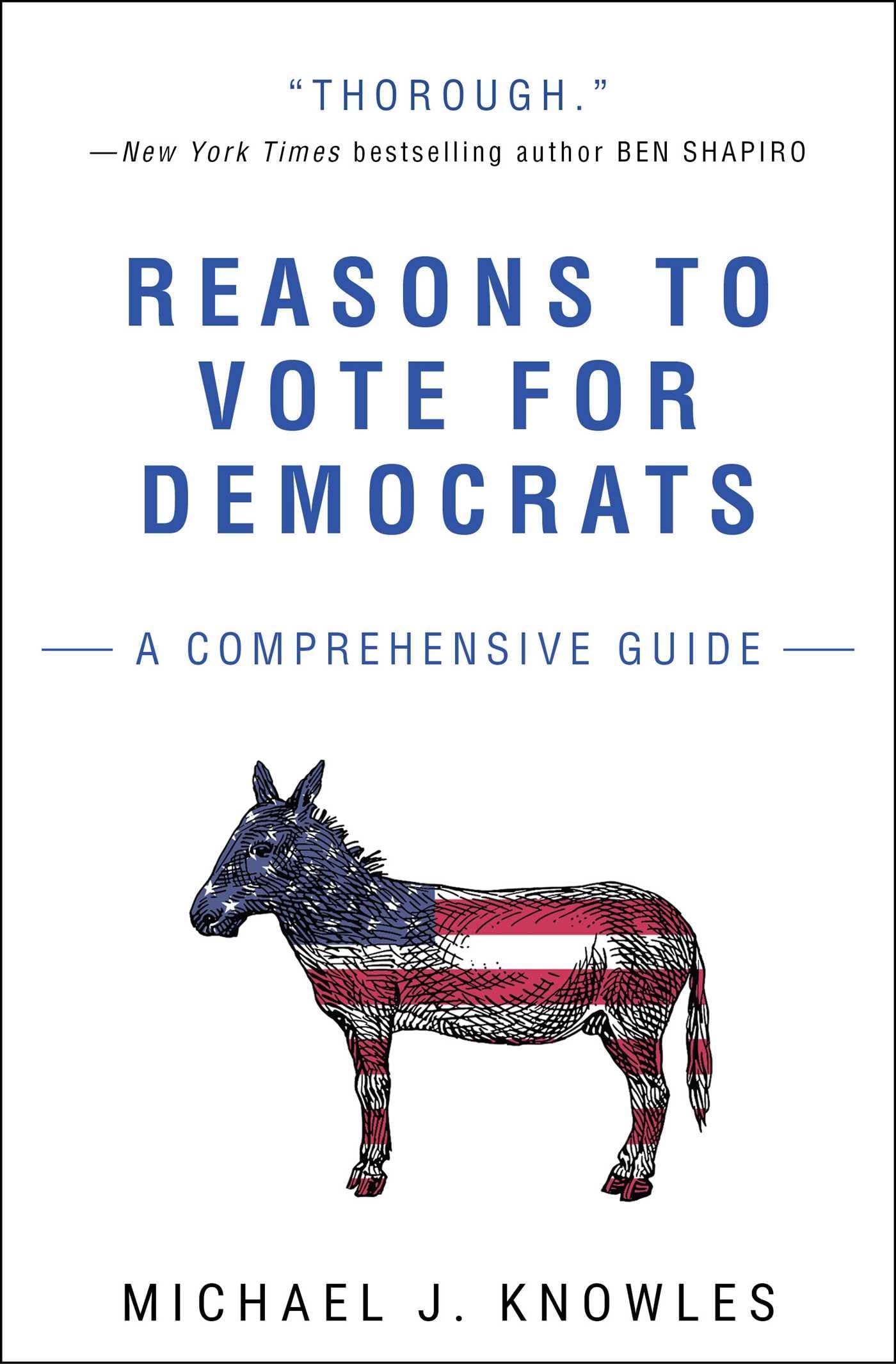 Reasons to Vote for Democrats: A Comprehensive Guide by Knowles, Michael J.