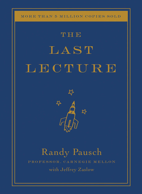 The Last Lecture -- Randy Pausch, Hardcover