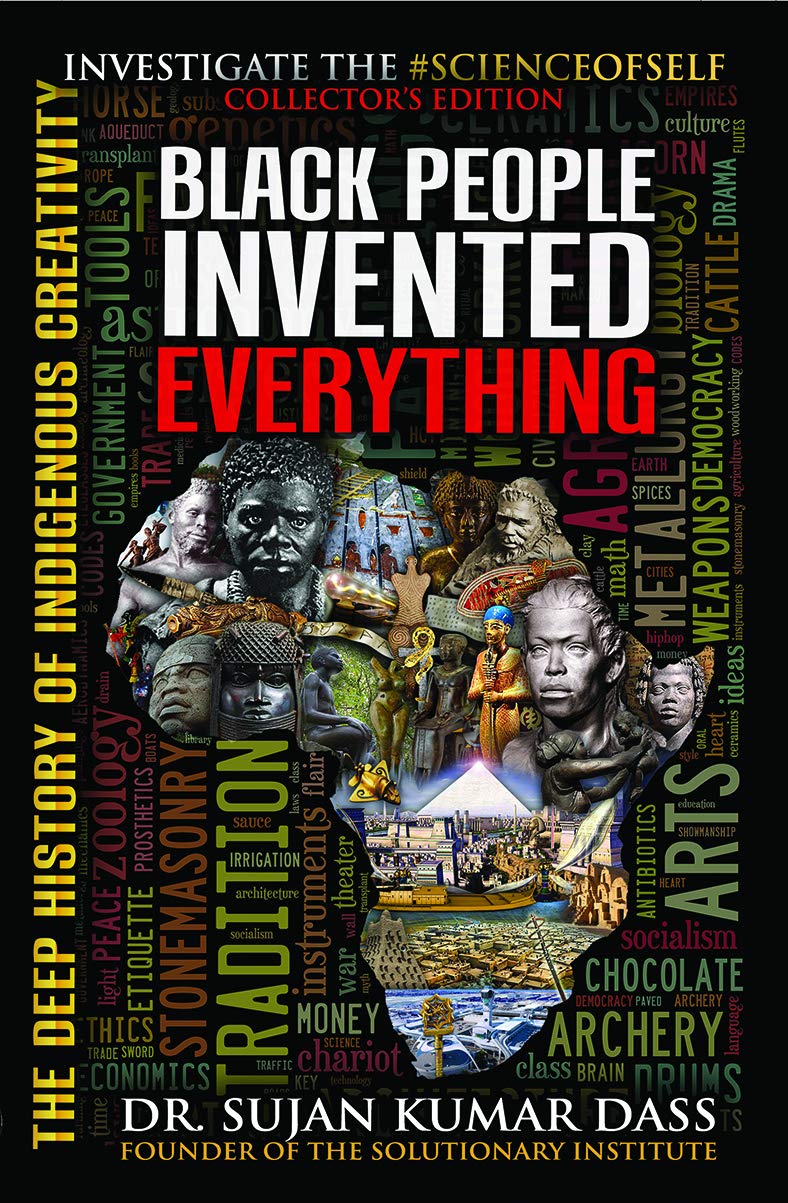 Black People Invented Everything: The Deep History of Indigenous Creativity by Dass, Sujan Kumar