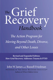 The Grief Recovery Handbook, 20th Anniversary Expanded Edition: The Action Program for Moving Beyond Death, Divorce, and Other Losses Including Health by James, John W.