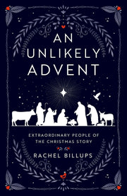 An Unlikely Advent: Extraordinary People of the Christmas Story by Billups, Rachel