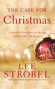 The Case for Christmas: A Journalist Investigates the Identity of the Child in the Manger by Strobel, Lee