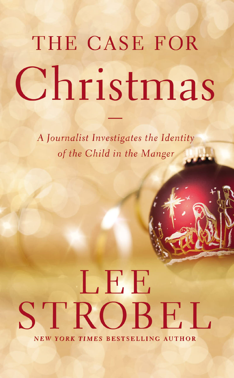 The Case for Christmas: A Journalist Investigates the Identity of the Child in the Manger by Strobel, Lee