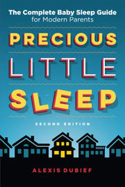 Precious Little Sleep: The Complete Baby Sleep Guide for Modern Parents by Dubief, Alexis