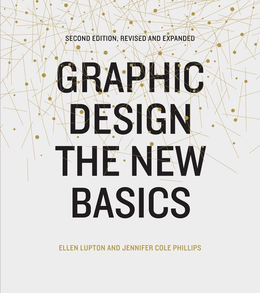 Graphic Design: The New Basics (Second Edition, Revised and Expanded) -- Ellen Lupton, Paperback