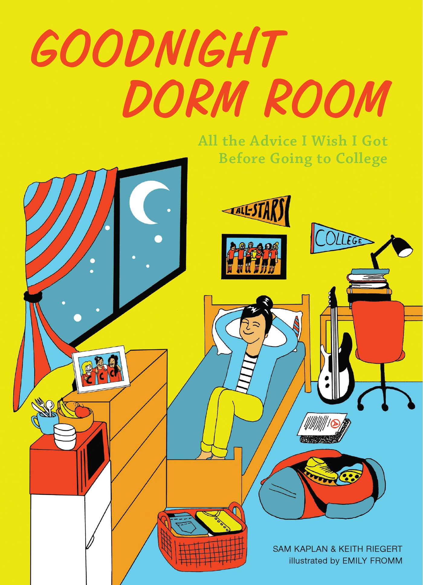 Goodnight Dorm Room: All the Advice I Wish I Got Before Going to College by Kaplan, Samuel