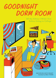 Goodnight Dorm Room: All the Advice I Wish I Got Before Going to College by Kaplan, Samuel
