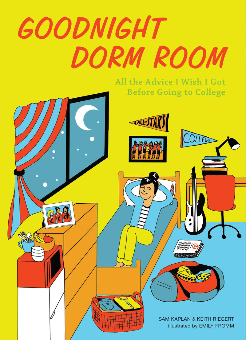 Goodnight Dorm Room: All the Advice I Wish I Got Before Going to College by Kaplan, Samuel