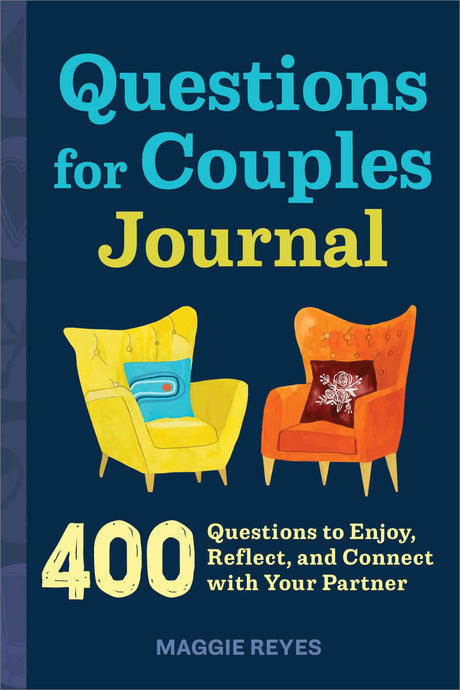 Questions for Couples Journal: 400 Questions to Enjoy, Reflect, and Connect with Your Partner -- Maggie Reyes, Paperback