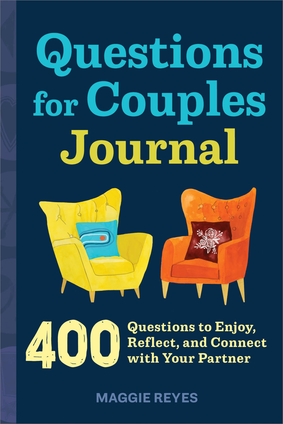 Questions for Couples Journal: 400 Questions to Enjoy, Reflect, and Connect with Your Partner -- Maggie Reyes, Paperback