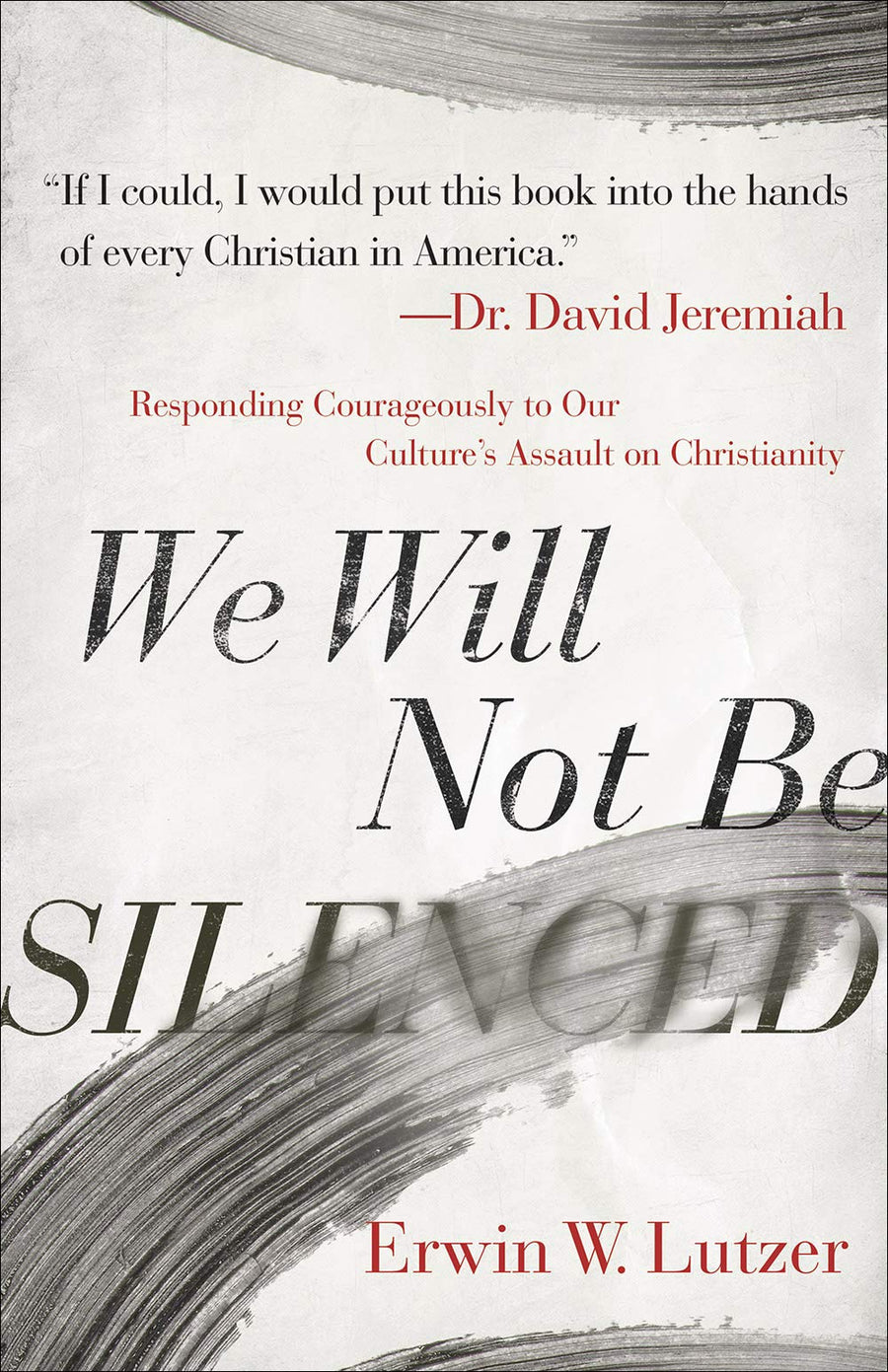 Used - Like New | We Will Not Be Silenced: Responding Courageously to Our Culture's Assault on Christianity -- Erwin W. Lutzer, Paperback