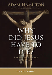 Why Did Jesus Have to Die?: The Meaning of the Crucifixion by Hamilton, Adam