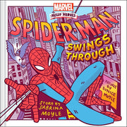 Spider-Man Swings Through (a Marvel Hello Heroes Book) by Hello!lucky