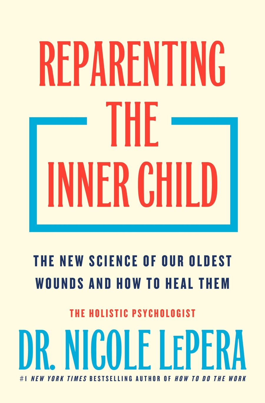 Reparenting the Inner Child: The New Science of Our Oldest Wounds and How to Heal Them -- Flatiron Author to Be Revealed Mar 2026, Hardcover