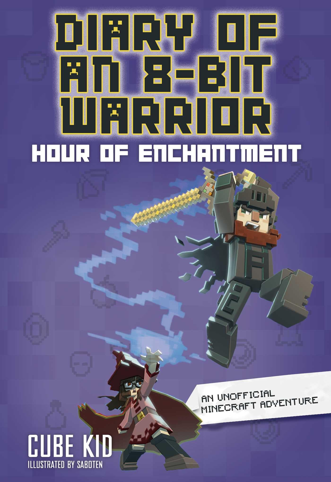 Diary of an 8-Bit Warrior: Hour of Enchantment Volume 8 by Cube Kid