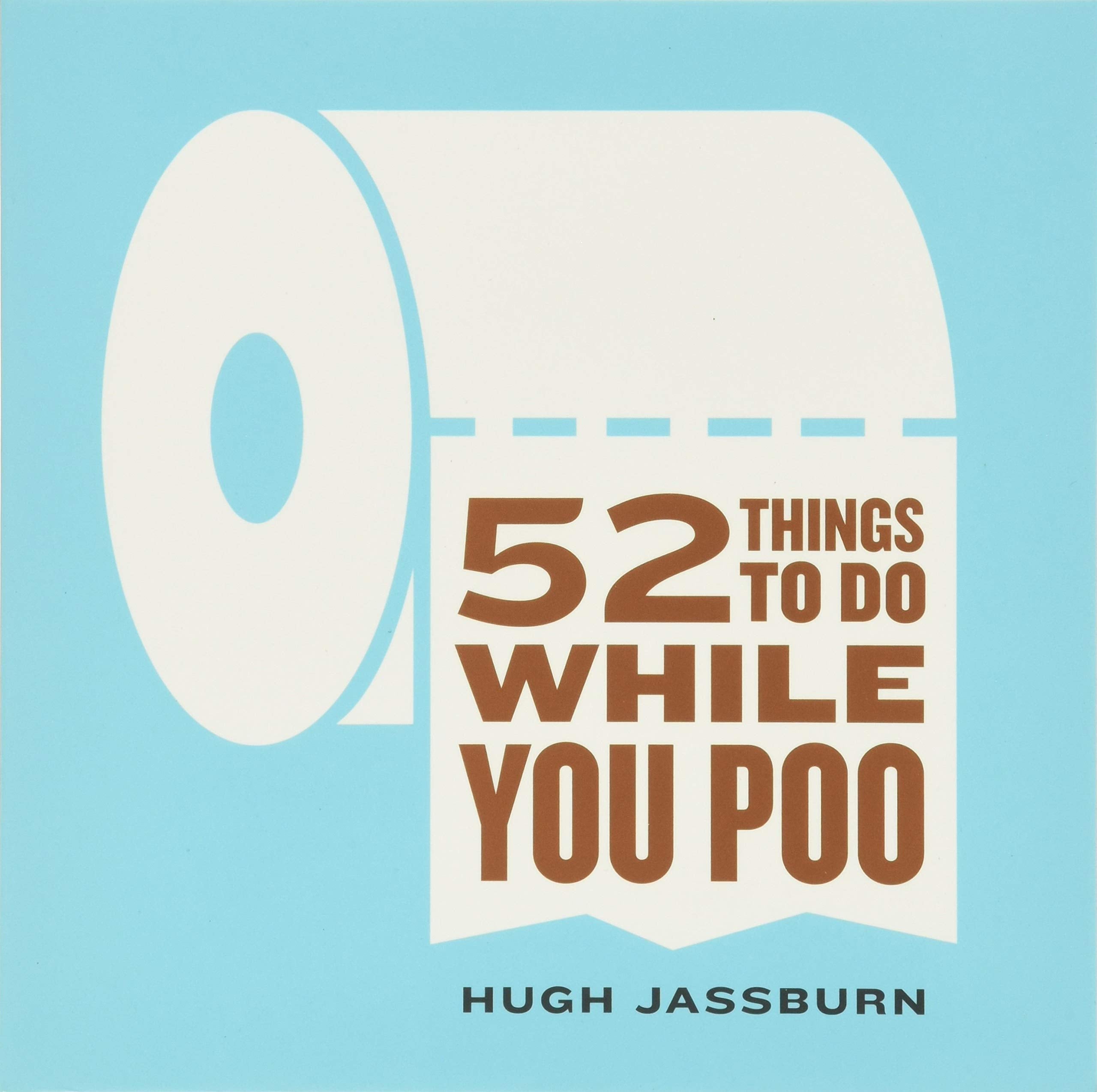 52 Things to Do While You Poo by Jassburn, Hugh