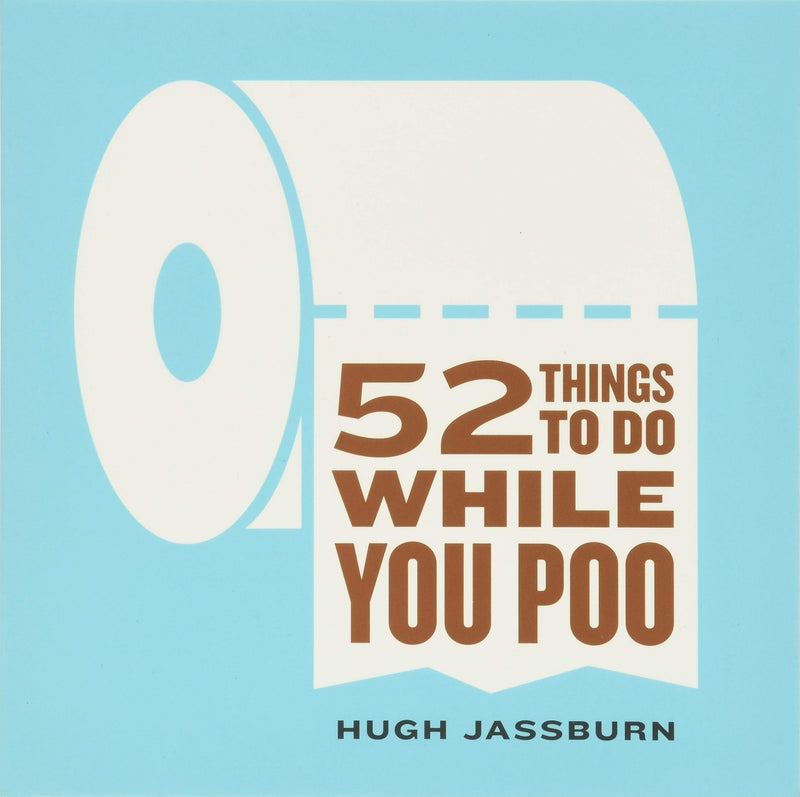 52 Things to Do While You Poo by Jassburn, Hugh