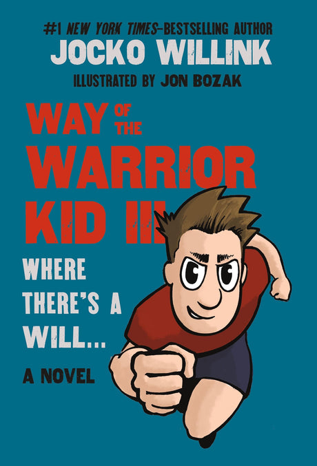 Way of the Warrior Kid III: Where There's a Will . . . -- Jocko Willink, Paperback