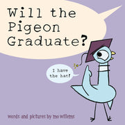 Will the Pigeon Graduate? by Willems, Mo