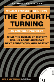 The Fourth Turning: What the Cycles of History Tell Us about America's Next Rendezvous with Destiny by Strauss, William