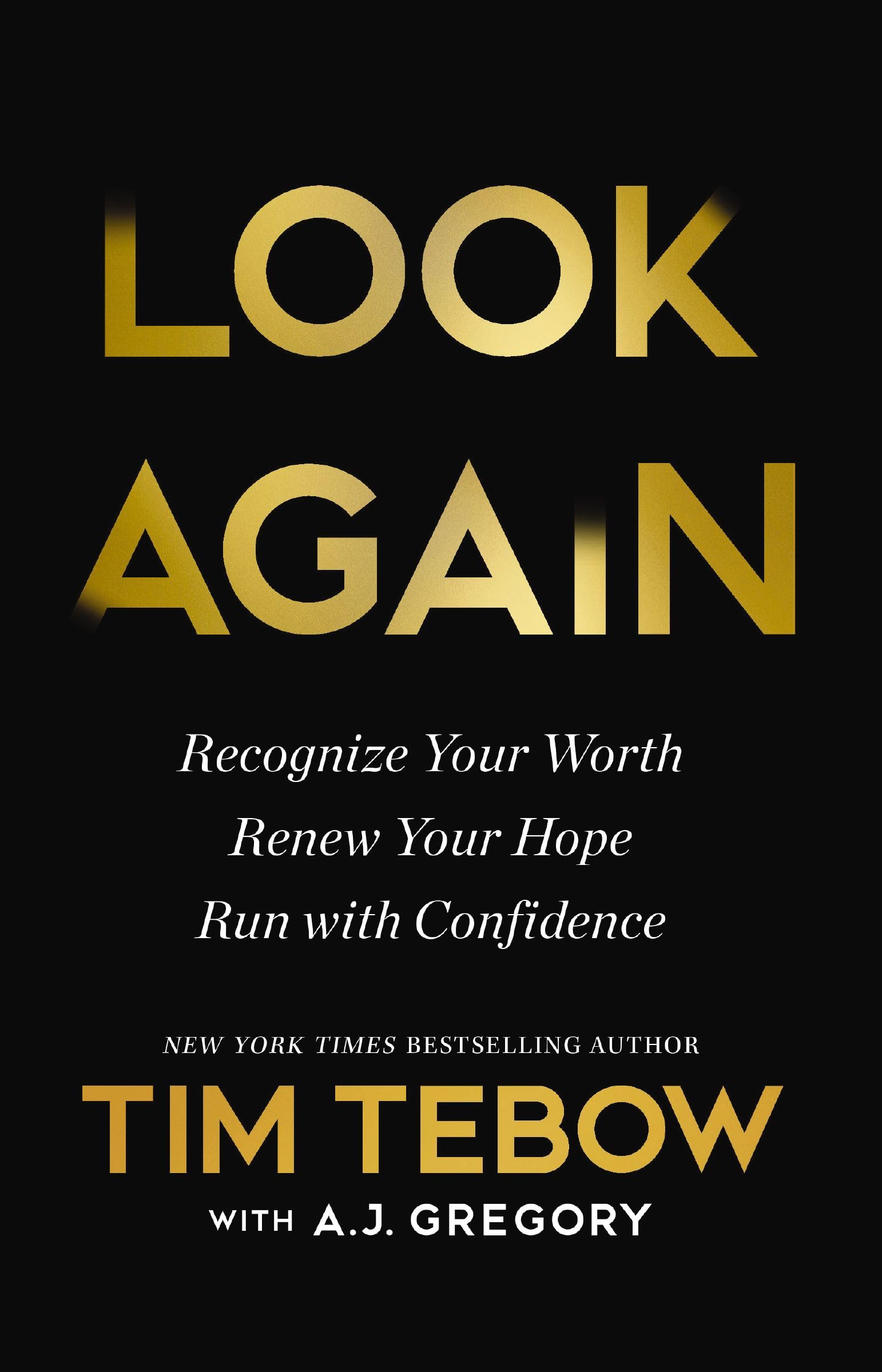 Look Again: Recognize Your Worth. Renew Your Hope. Run with Confidence. by Tebow, Tim