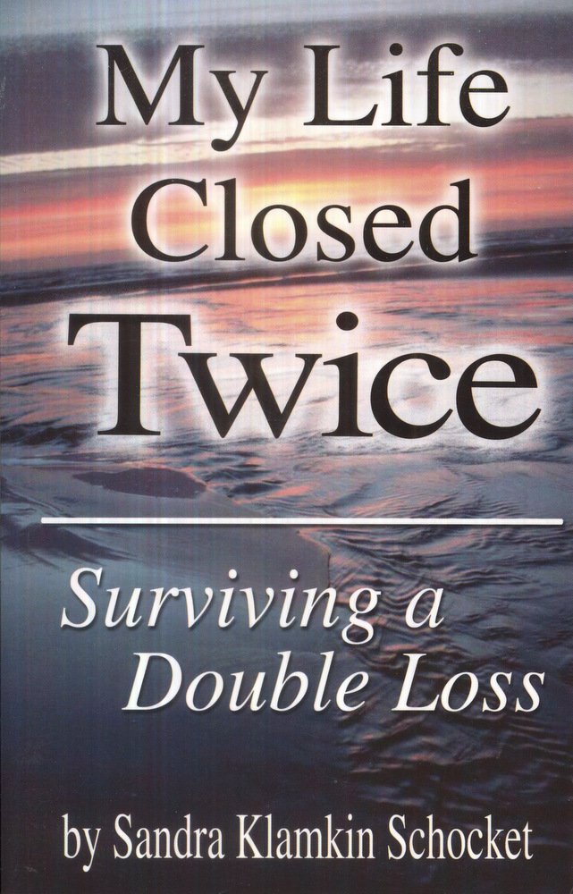 Used - Very Good | My Life Closed Twice: Surviving a Double Loss -- Sandra Klamkin Schocket, Paperback
