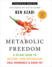 Metabolic Freedom: A 30-Day Guide to Restore Your Metabolism, Heal Hormones & Burn Fat by Azadi, Ben