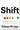 Shift: Managing Your Emotions--So They Don't Manage You by Kross, Ethan
