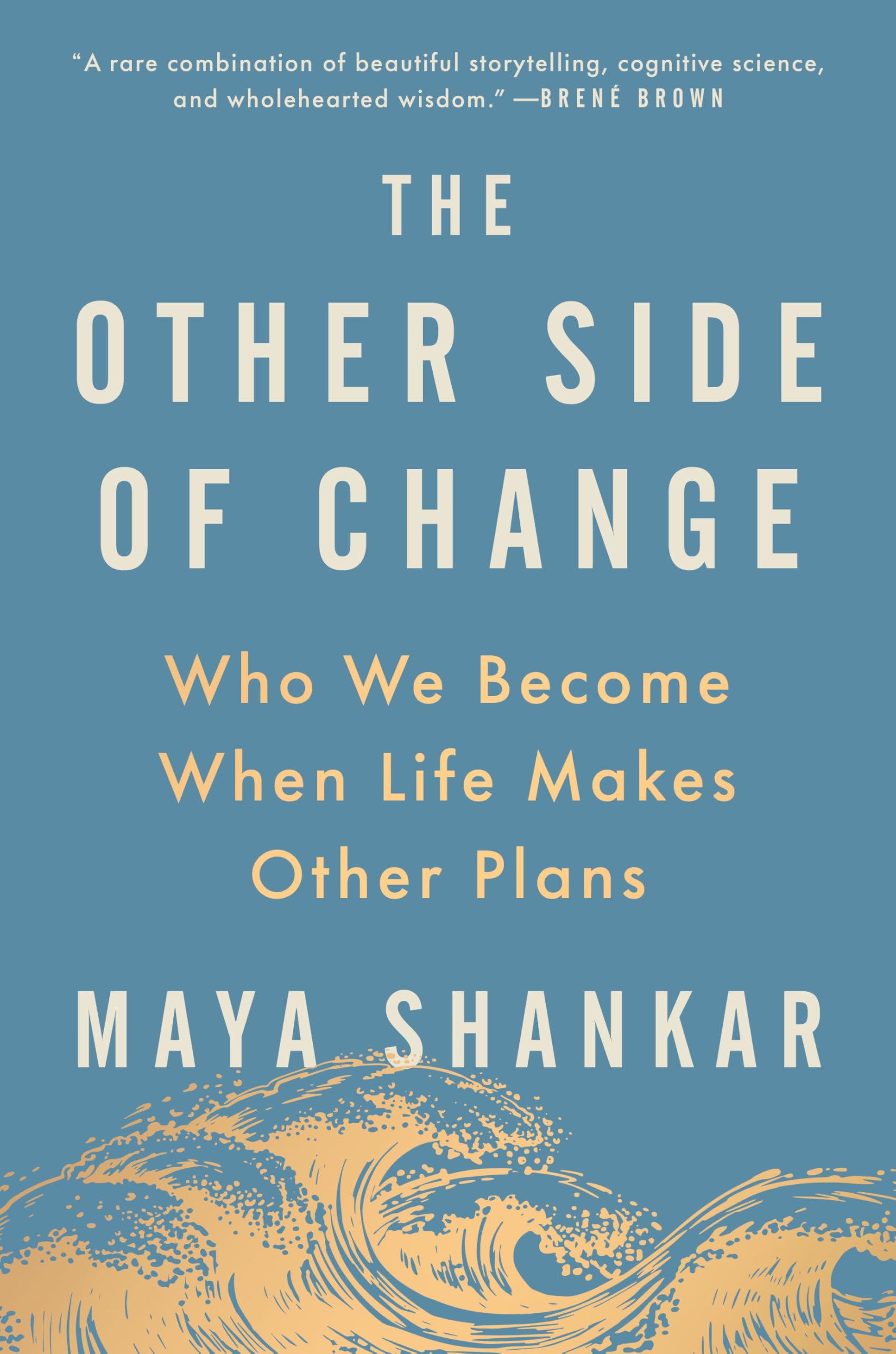 The Other Side of Change: Who We Become When Life Makes Other Plans by Shankar, Maya