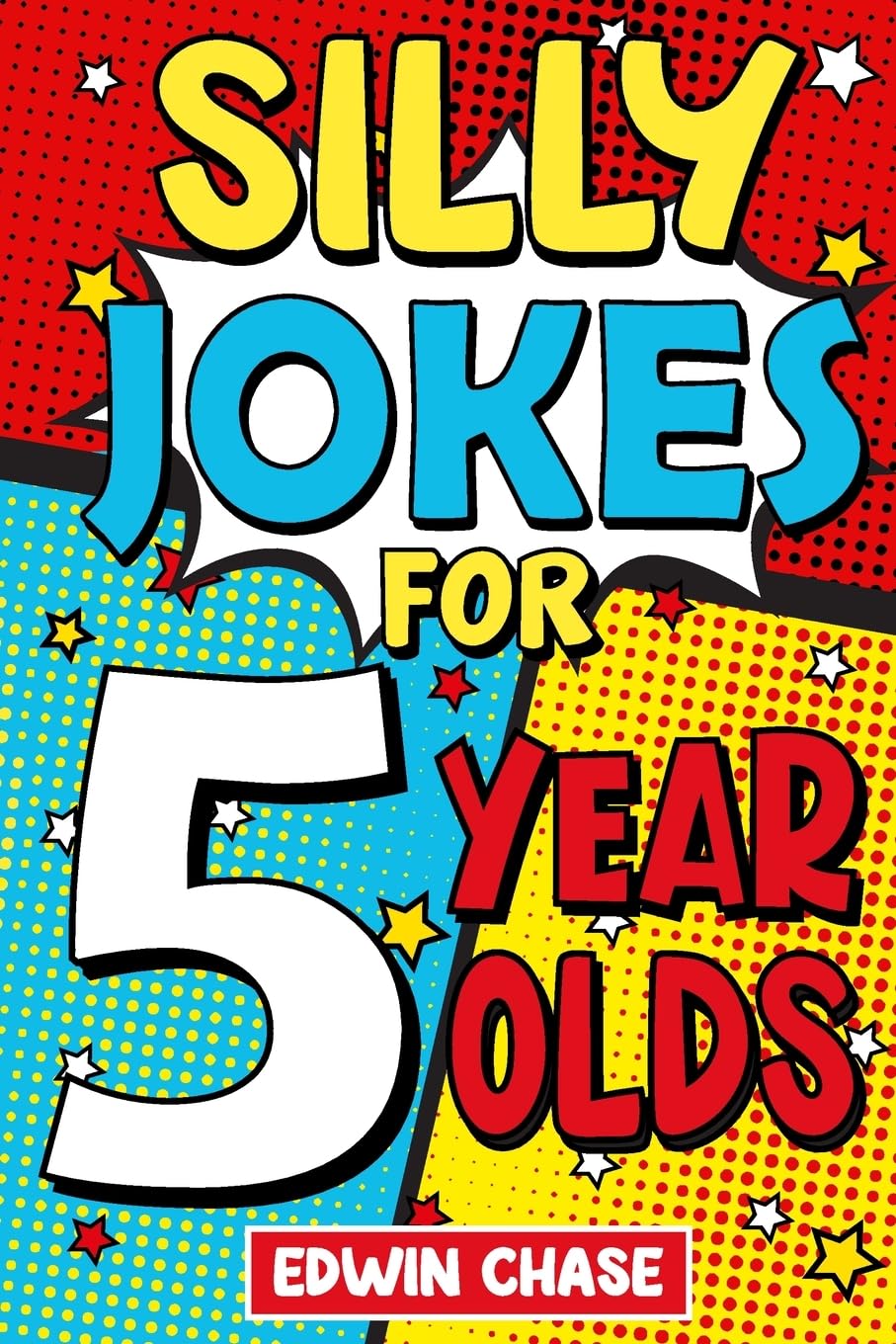 Silly Jokes For 5 Year Olds by Chase, Edwin