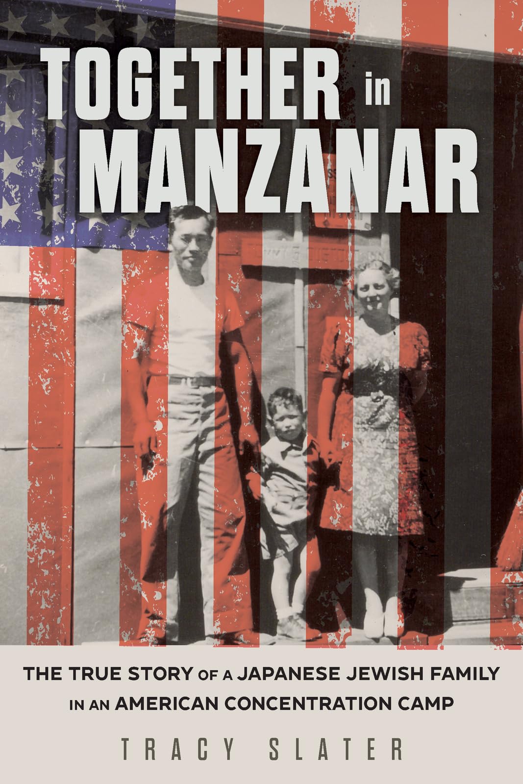 Together in Manzanar: The True Story of a Japanese Jewish Family in an American Concentration Camp by Slater, Tracy