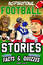 Inspirational Football GOATS Stories, Amazing Facts, and Trivia Games: The Ultimate Football Gift Book for Kids and Teens! by Baker, Harris