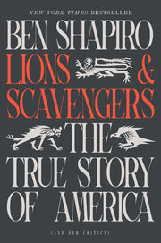 Lions and Scavengers: The True Story of America (and Her Critics) by Shapiro, Ben