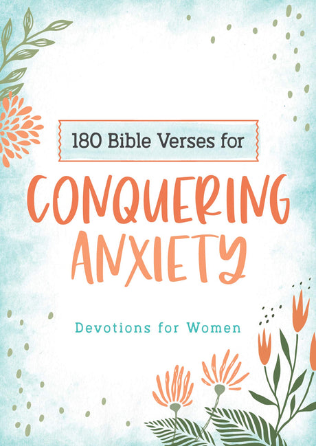 180 Bible Verses for Conquering Anxiety: Devotions for Women -- Carey Scott, Paperback