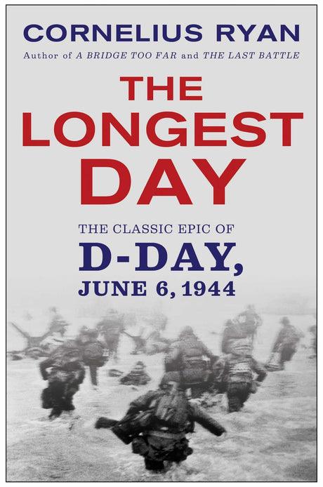 Longest Day: The Classic Epic of D Day -- Cornelius Ryan, Paperback