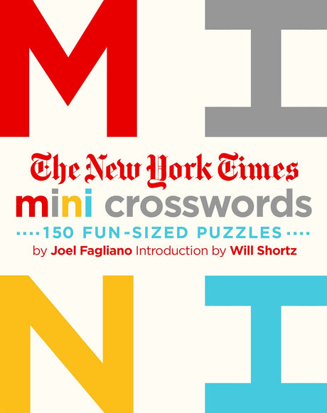 The New York Times Mini Crosswords, Volume 1: 150 Easy Fun-Sized Puzzles -- New York Times, Paperback